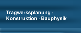 Tragwerksplanung · Konstruktion · Bauphysik 